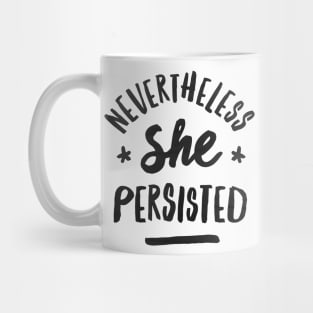 Nevertheless, She Persisted Mug